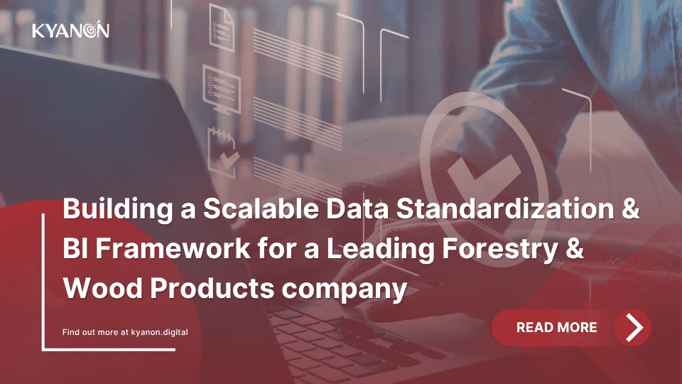 building-a-scalable-data-standardization-and-bi-framework-for-a-leading-forestry-and-wood-products-company-canadian-wood-kyanon-digital
