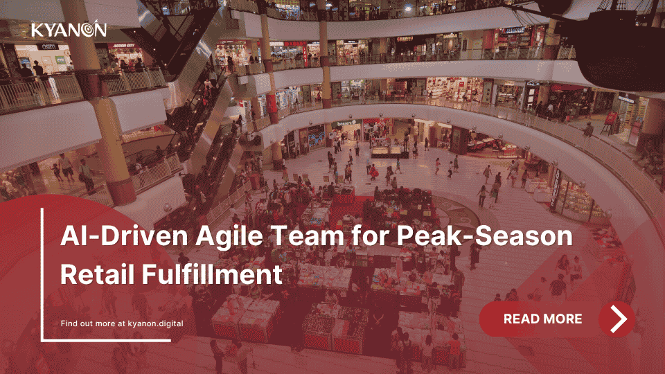 ai-driven-agile-team-for-peak-season-retail-fulfillment-case-study-kyanon-digital