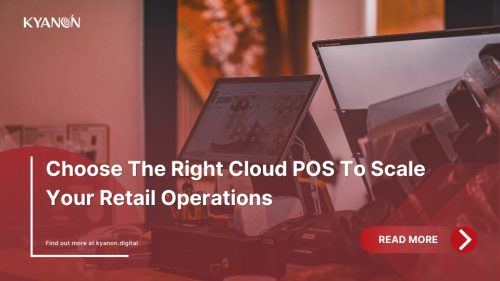 choose-the-right-cloud-pos-to-scale-your-retail-operations-kyanon-digital