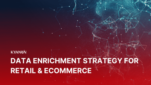 data-enrichment-strategy-for-retail-and-ecommerce-whitepaper-kyanon-digital