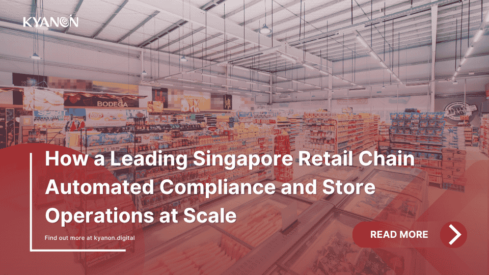 how-a-leading-singapore-retail-chain-automated-compliance-and-store-operations-at-scale-kyanon-digital (1)