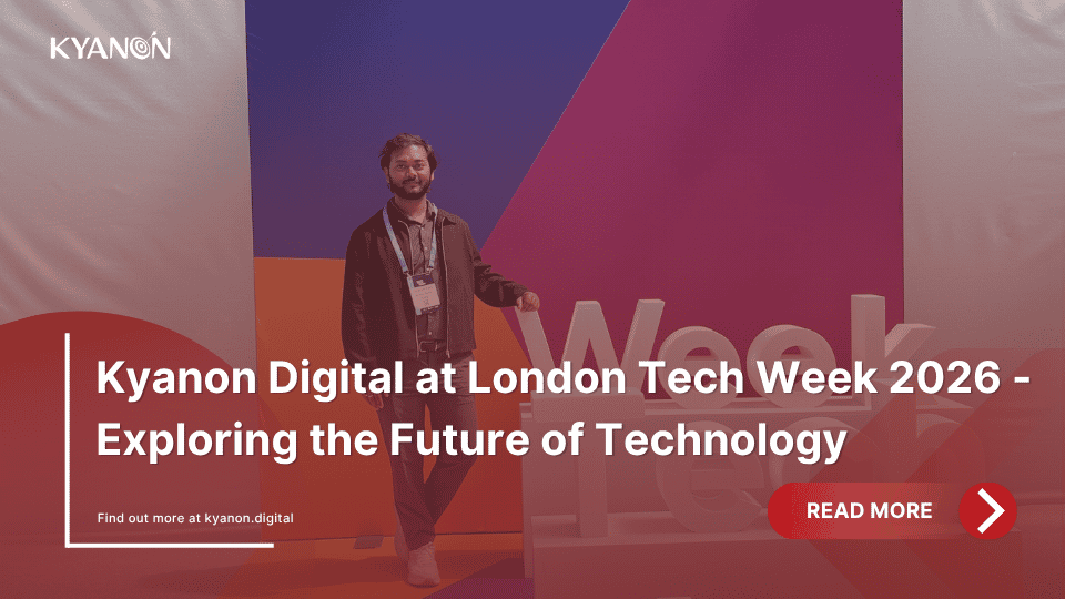 kyanon-digital-at-london-tech-week-2026-exploring-the-future-of-technology