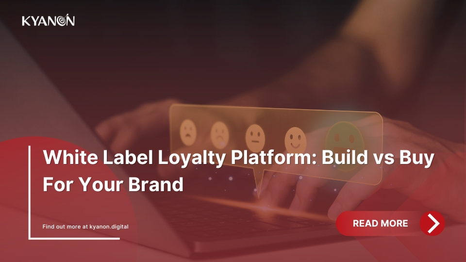 white-label-loyalty-platform-build-vs-buy-for-your-brand-kyanon-digital