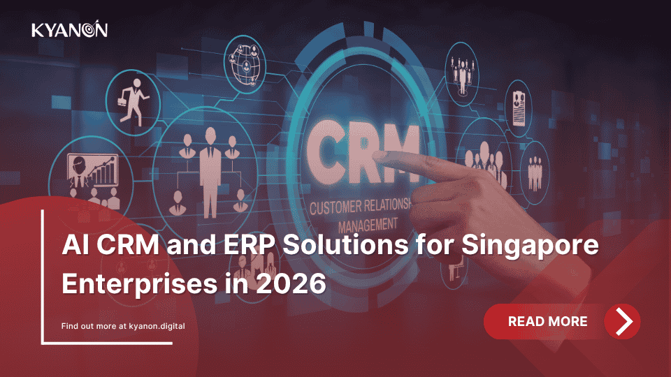 ai-crm-and-erp-solutions-for-singapore-enterprises-in-2026-kyanon-digital