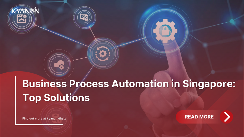 business-process-automation-in-singapore-top-solutions-kyanon-digital