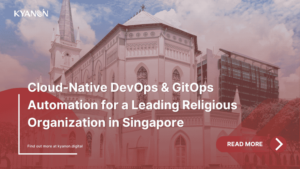 cloud-native-devops-and-gitops-automation-for-a-leading-religious-organization-in-singapore-kyanon-digital