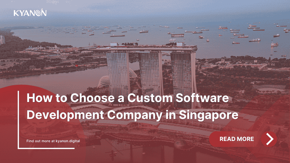 how-to-choose-a-custom-software-development-company-in-singapore-kyanon-digital