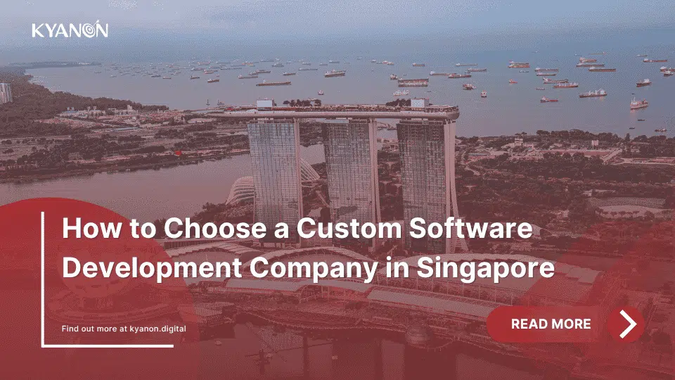 how-to-choose-a-custom-software-development-company-in-singapore-kyanon-digital