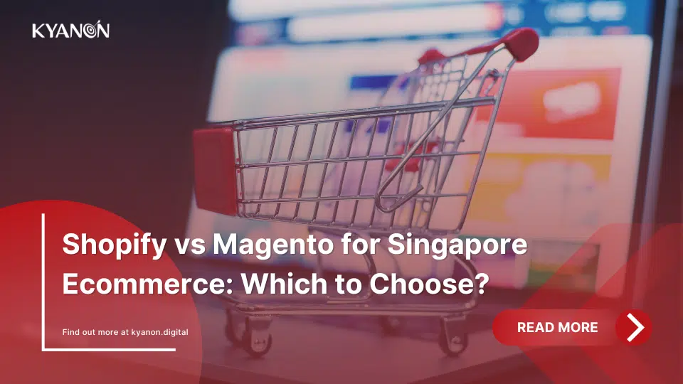 shopify-vs-magento-for-singapore-e-commerce-which-to-choose-kyanon-digital