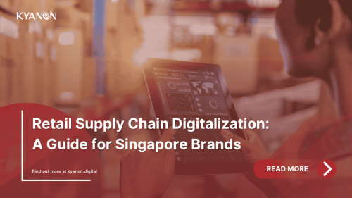 retail-supply-chain-digitalization-a-guide-for-singapore-brands-kyanon-digital