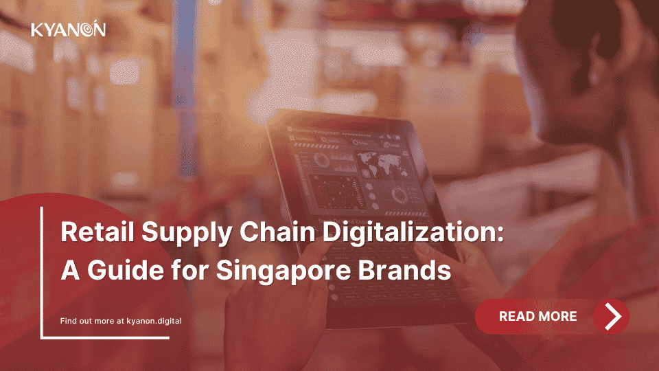 retail-supply-chain-digitalization-a-guide-for-singapore-brands-kyanon-digital