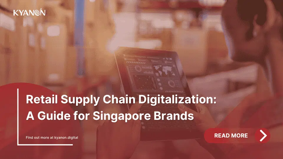 retail-supply-chain-digitalization-a-guide-for-singapore-brands-kyanon-digital