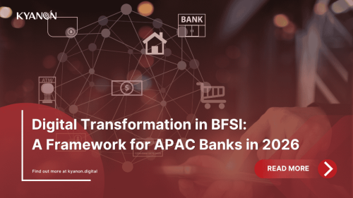 digital-transformation-in-bfsi-a-framework-for-apac-banks-in-2026-kyanon-digital