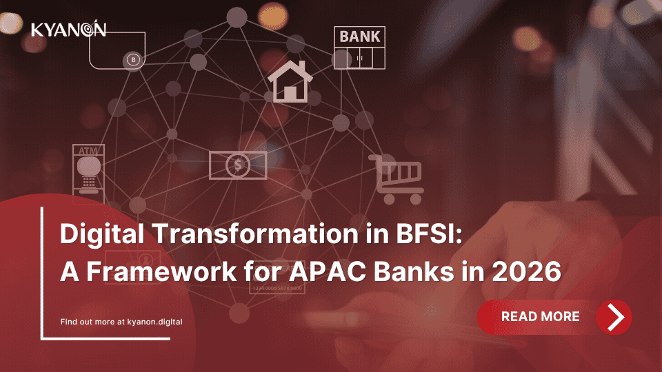 digital-transformation-in-bfsi-a-framework-for-apac-banks-in-2026-kyanon-digital