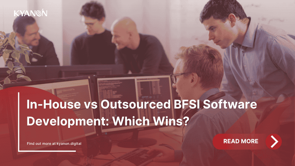 in-house-vs-outsourced-bfsi-software-development-which-wins-kyanon-digital