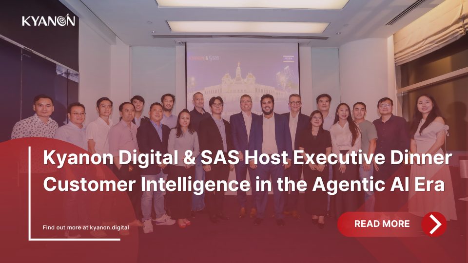 Kyanon Digital & SAS Host Executive Dinner Customer Intelligence in the Agentic AI Era