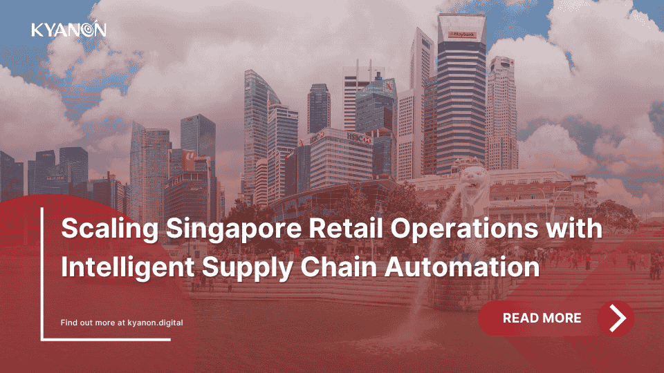 scaling-singapore-retail-operations-with-intelligent-supply-chain-automation-kyanon-digital