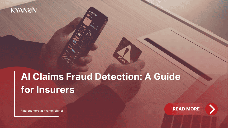 ai-claims-fraud-detection-a-guide-for-insurers-kyanon-digital
