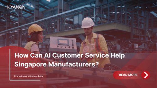 how-can-ai-customer-service-help-singapore-manufacturers-kyanon-digital