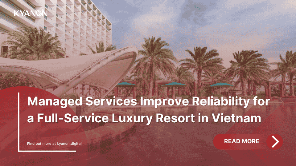 managed-services-improve-reliability-for-a-resort-in-vietnam-case-study-kyanon-digital