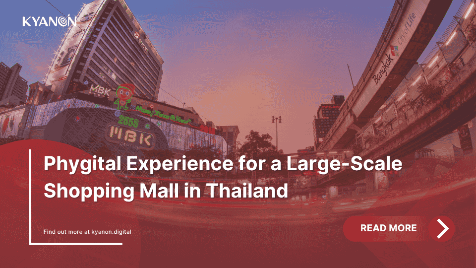phygital-experience-for-a-large-scale-shopping-mall-in-thailand-case-study-kyanon-digital