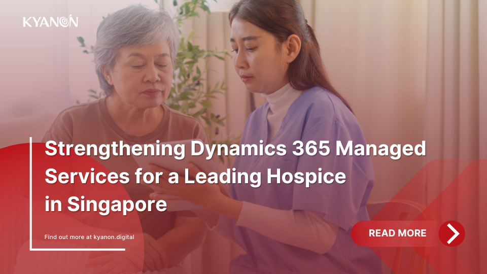 strengthening-dynamics-365-managed-services-for-a-leading-hospice-in-singapore-kyanon-digital