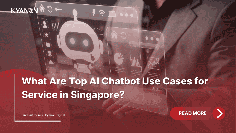 what-are-top-ai-chatbot-use-cases-for-service-in-singapore-kyanon-digital