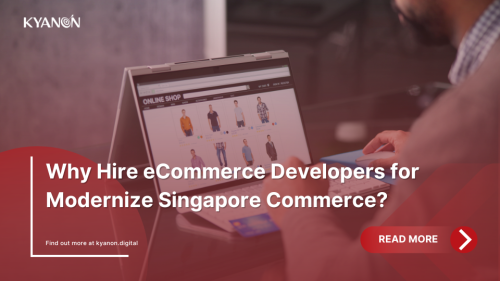 Why Hire eCommerce Developers for Modernize Singapore Commerce?