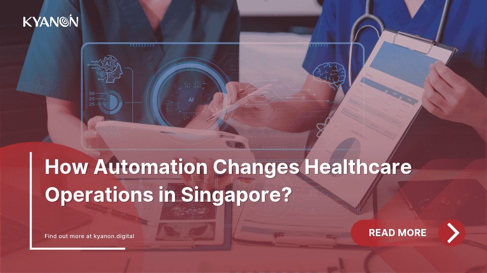 how-automation-changes-healthcare-operations-in-singapore-kyanon-digital