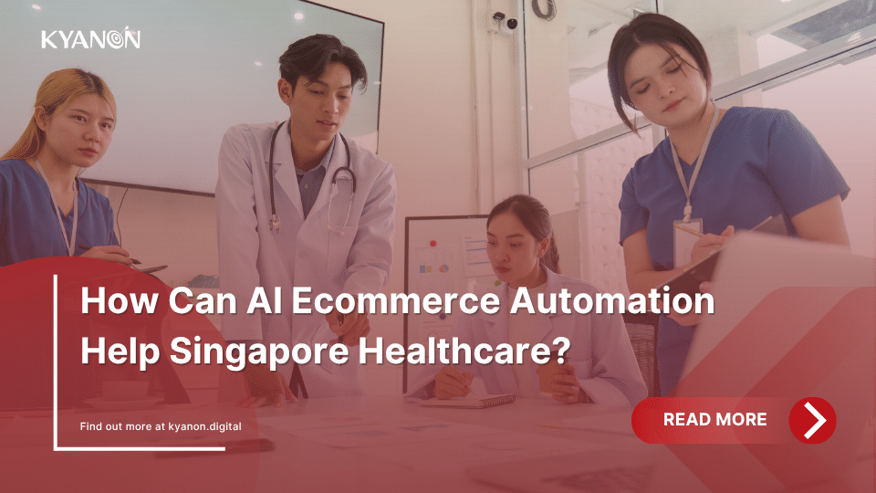 how-can-ai-ecommerce-automation-help-singapore-healthcare-kyanon-digital