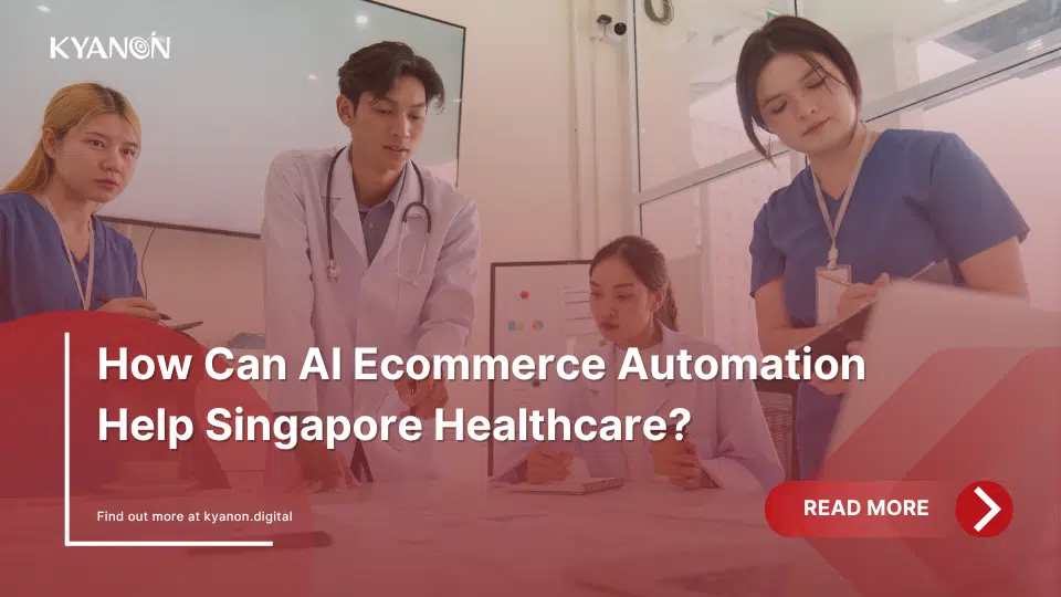 how-can-ai-ecommerce-automation-help-singapore-healthcare-kyanon-digital