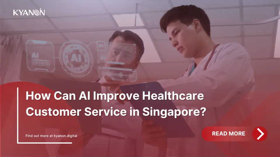 how-can-ai-improve-healthcare-customer-service-in-singapore-kyanon-digital