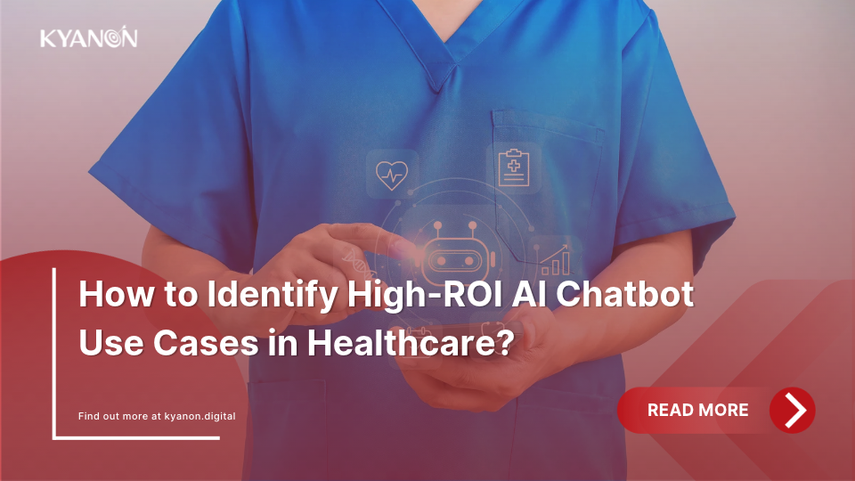 how-to-identify-high-roi-ai-chatbot-use-cases-in-healthcare-kyanon-digital