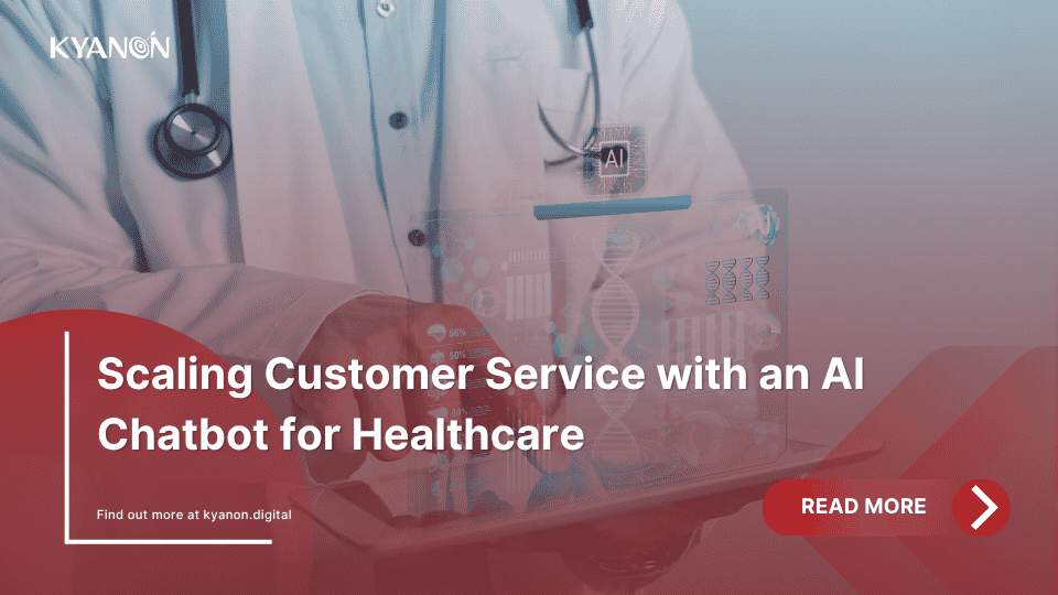 scaling-customer-service-with-an-ai-chatbot-for-healthcare-kyanon-digital